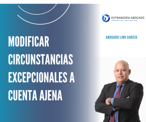 modificar circunstancias excepcionales a cuenta ajena